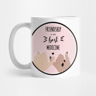 Friendship is the best medicine quote Mug